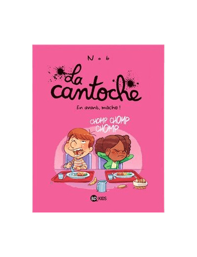 La cantoche - Tome 5 - en avant mâche - Livre