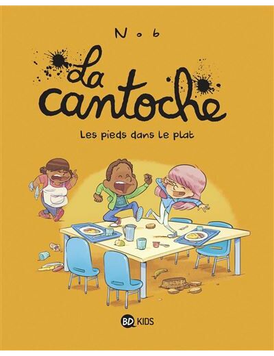 La cantoche - Tome 6 - Les pieds dans le plat - Livre