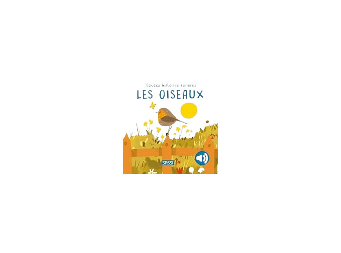 Les oiseaux - Douces histoires sonores - Sassi