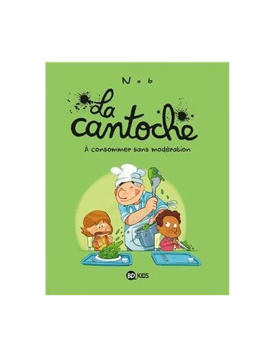 La cantoche - Tome 3 - à consommer sans modération - Livre